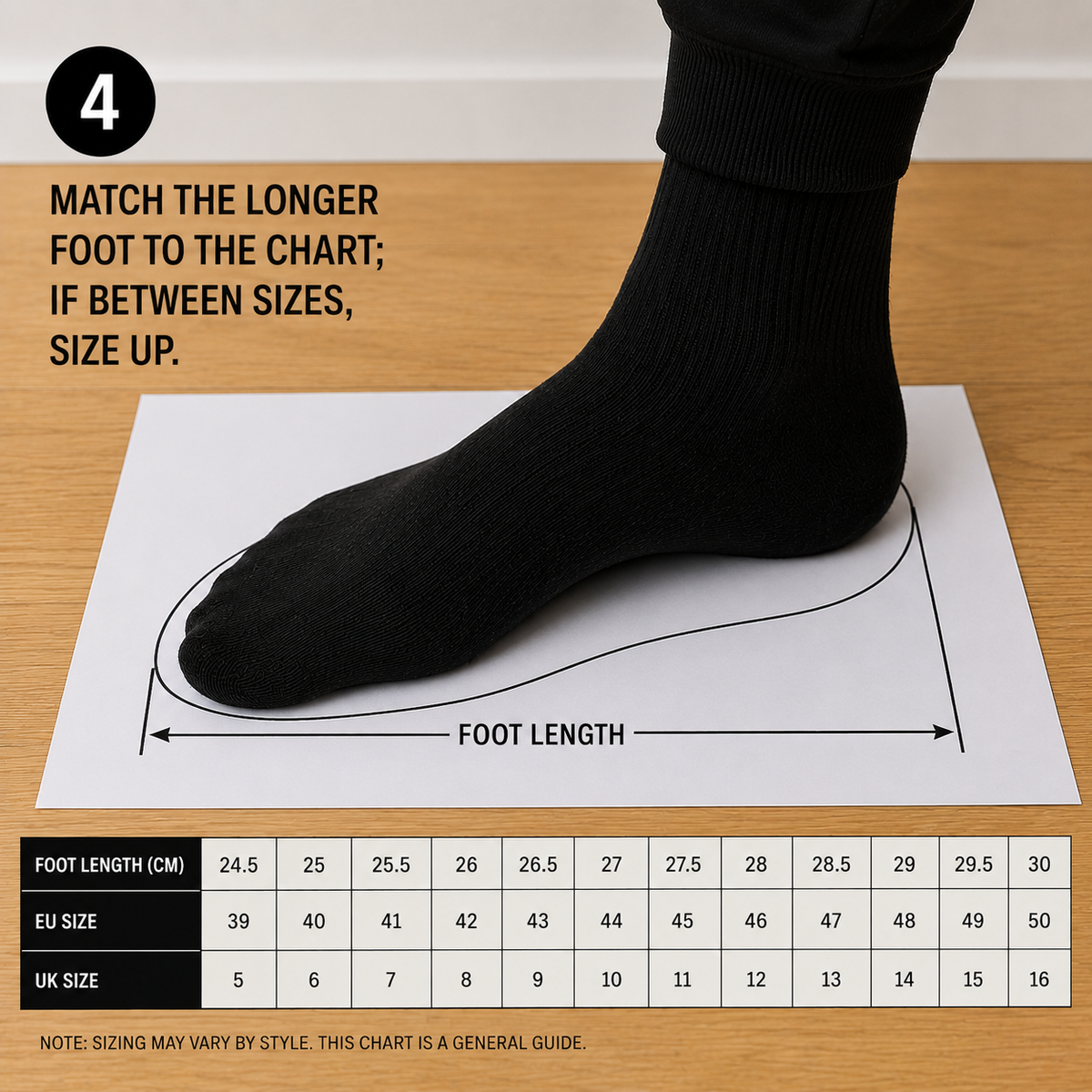 Match the longer foot to the chart; if between sizes, size up.